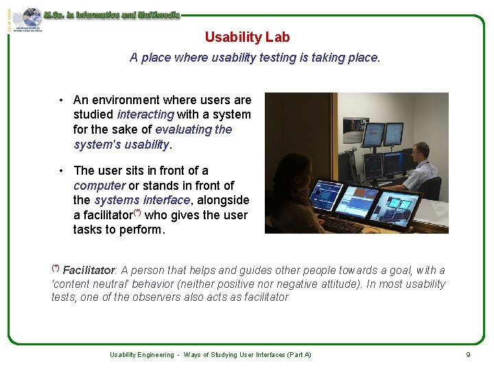 Usability Lab A place where usability testing is taking place. • An environment where