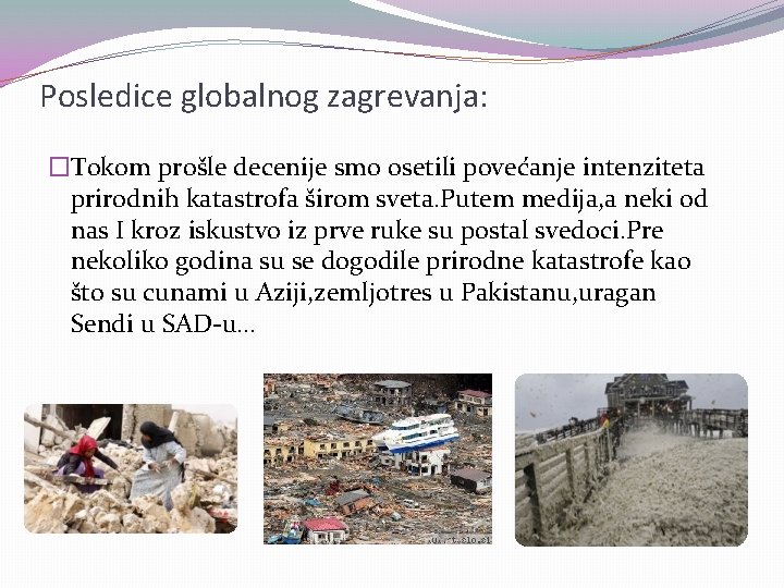 Posledice globalnog zagrevanja: �Tokom prošle decenije smo osetili povećanje intenziteta prirodnih katastrofa širom sveta.