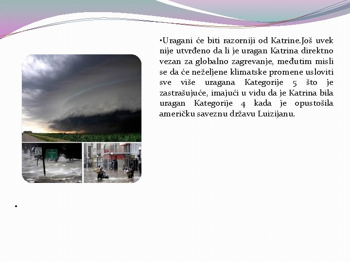  • Uragani će biti razorniji od Katrine. Još uvek nije utvrđeno da li