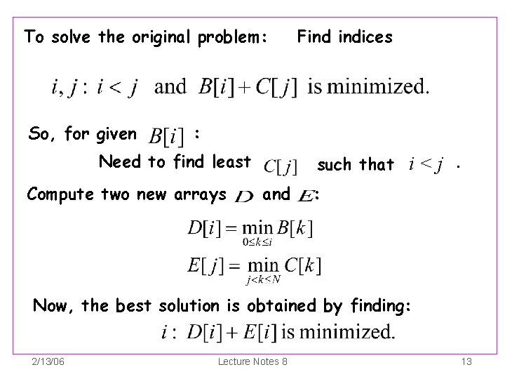 To solve the original problem: So, for given Find indices : Need to find