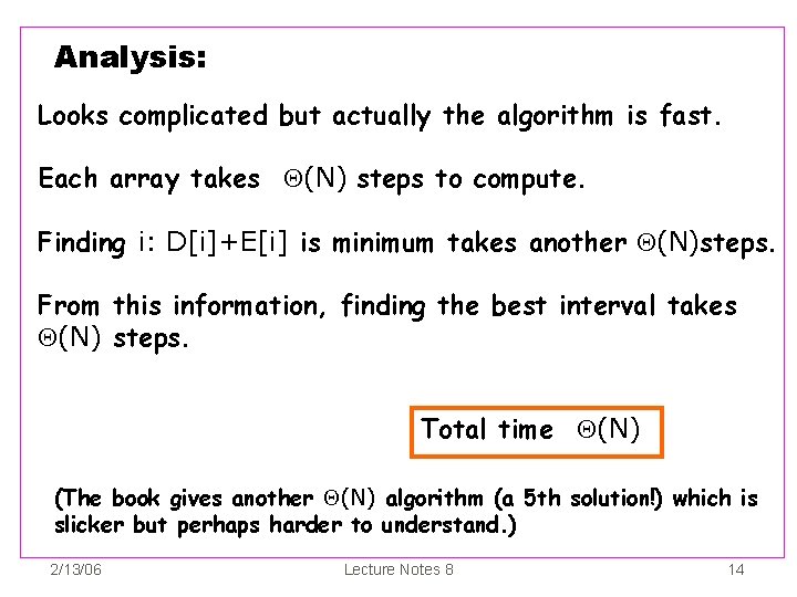 Analysis: Looks complicated but actually the algorithm is fast. Each array takes (N) steps