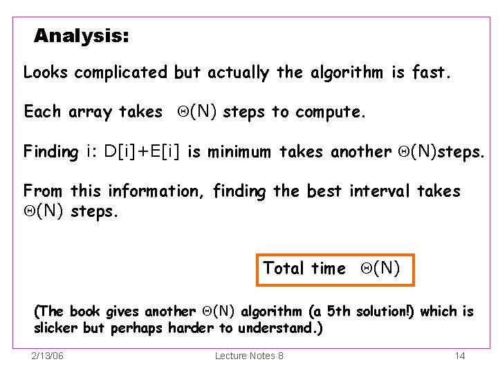 Analysis: Looks complicated but actually the algorithm is fast. Each array takes (N) steps