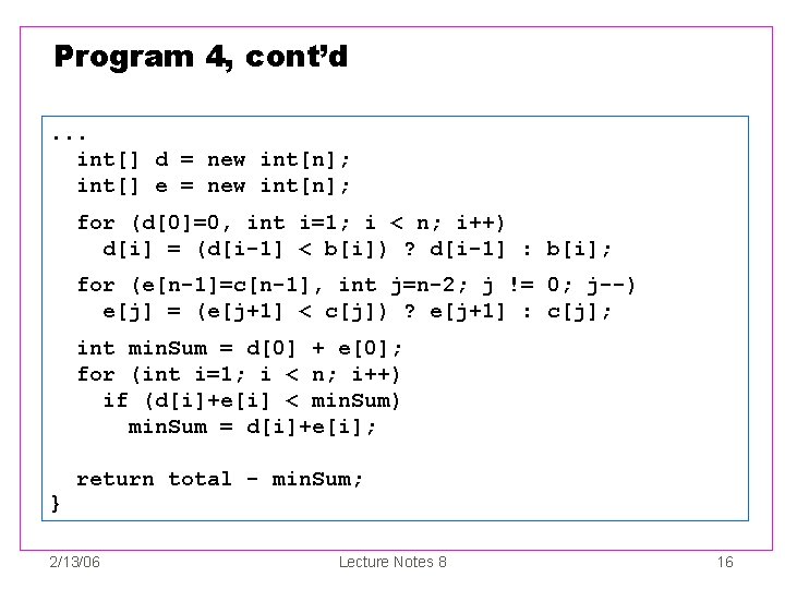 Program 4, cont’d. . . int[] d = new int[n]; int[] e = new