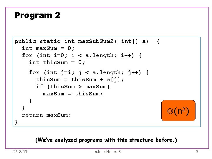 Program 2 public static int max. Sub. Sum 2( int[] a) int max. Sum