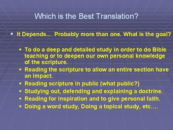 Which is the Best Translation? § It Depends. . . Probably more than one.