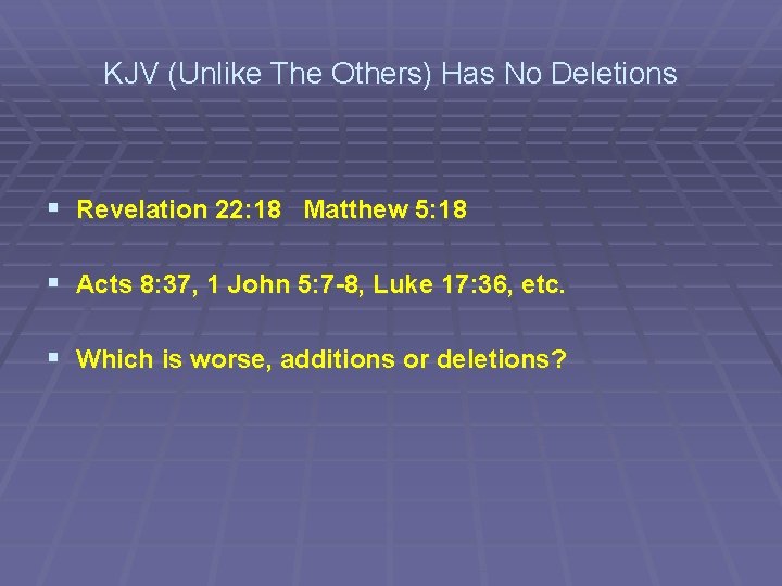 KJV (Unlike The Others) Has No Deletions § Revelation 22: 18 Matthew 5: 18