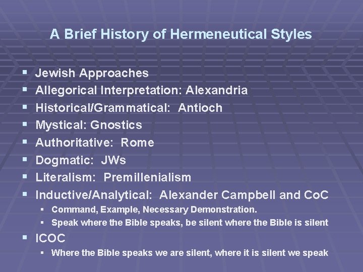 A Brief History of Hermeneutical Styles § § § § Jewish Approaches Allegorical Interpretation: