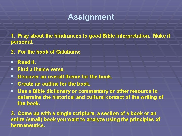 Assignment 1. Pray about the hindrances to good Bible interpretation. Make it personal. 2.