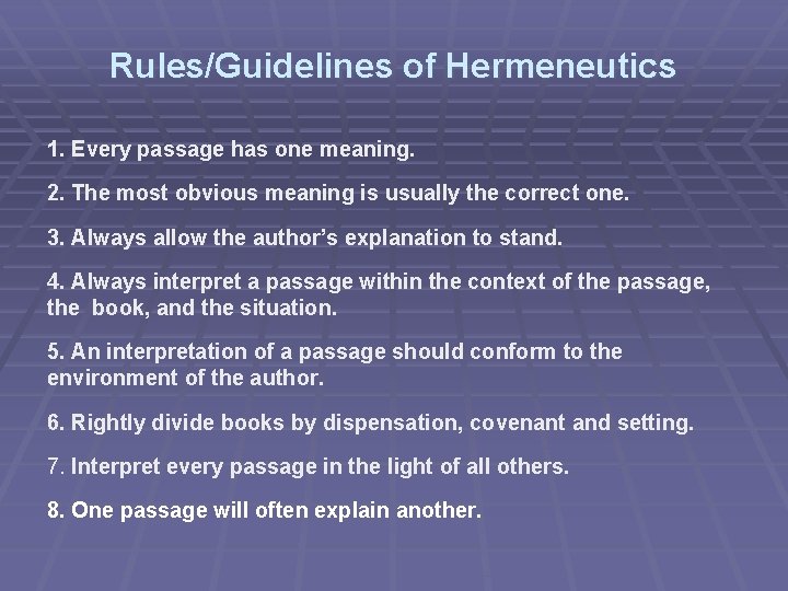 Rules/Guidelines of Hermeneutics 1. Every passage has one meaning. 2. The most obvious meaning