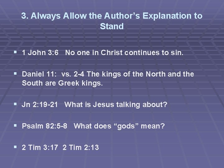 3. Always Allow the Author’s Explanation to Stand § 1 John 3: 6 No