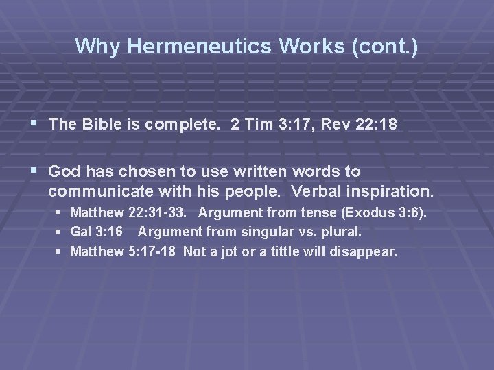 Why Hermeneutics Works (cont. ) § The Bible is complete. 2 Tim 3: 17,