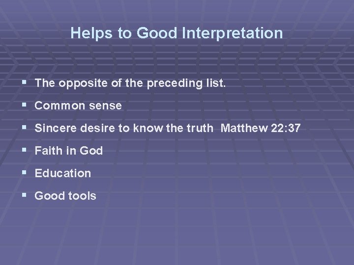 Helps to Good Interpretation § The opposite of the preceding list. § Common sense