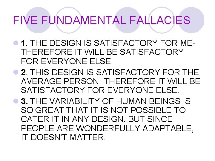FIVE FUNDAMENTAL FALLACIES l 1. THE DESIGN IS SATISFACTORY FOR METHEREFORE IT WILL BE