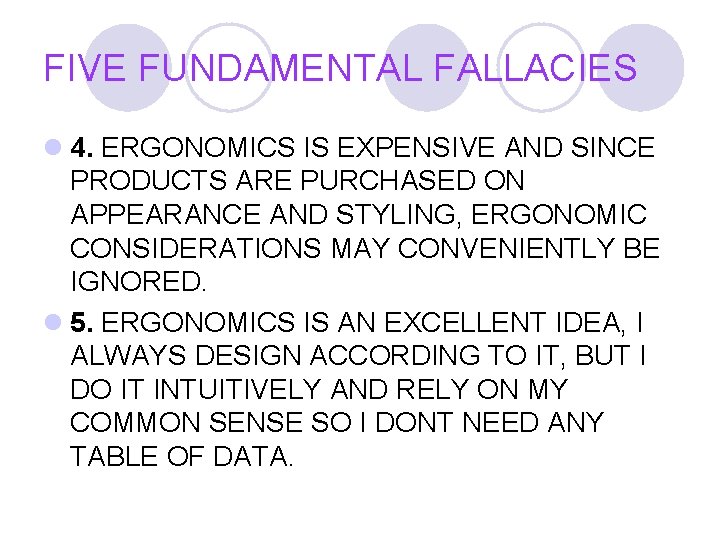 FIVE FUNDAMENTAL FALLACIES l 4. ERGONOMICS IS EXPENSIVE AND SINCE PRODUCTS ARE PURCHASED ON