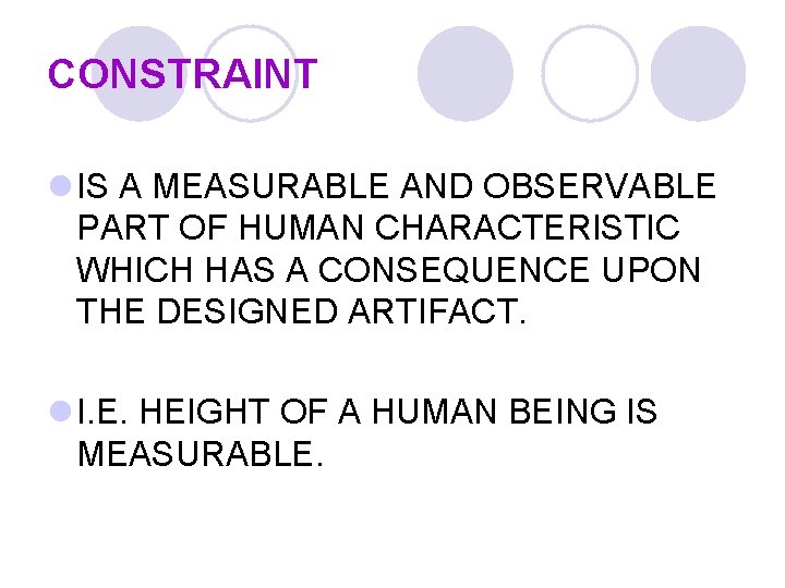 CONSTRAINT l IS A MEASURABLE AND OBSERVABLE PART OF HUMAN CHARACTERISTIC WHICH HAS A