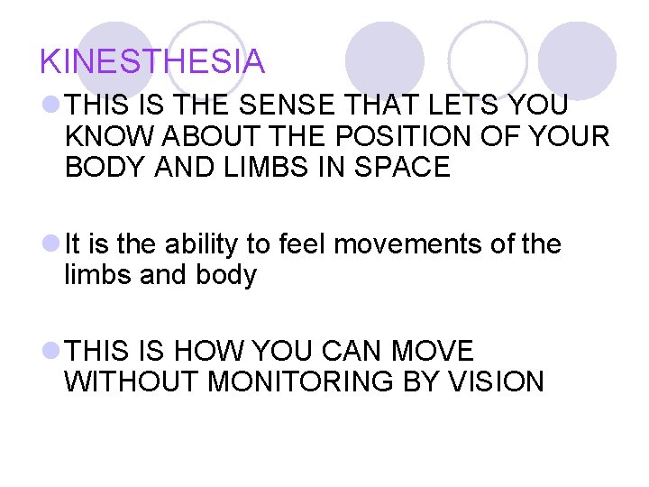 KINESTHESIA l THIS IS THE SENSE THAT LETS YOU KNOW ABOUT THE POSITION OF