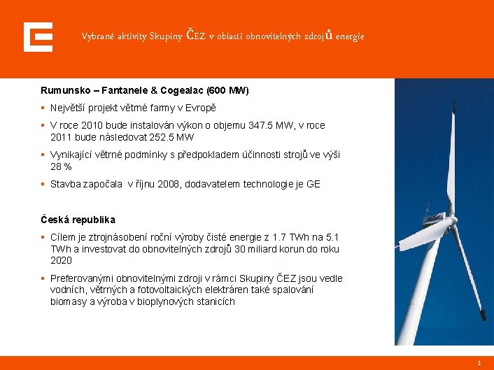 Vybrané aktivity Skupiny ČEZ v oblasti obnovitelných zdrojů energie Rumunsko – Fantanele & Cogealac