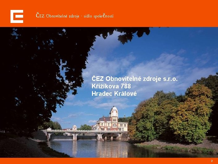 ČEZ Obnovitelné zdroje - sídlo společnosti ČEZ Obnovitelné zdroje s. r. o. Křižíkova 788