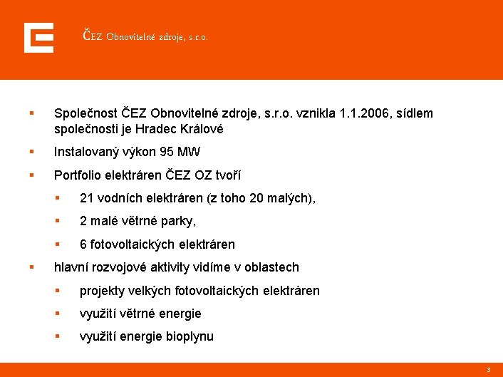 ČEZ Obnovitelné zdroje, s. r. o. § Společnost ČEZ Obnovitelné zdroje, s. r. o.