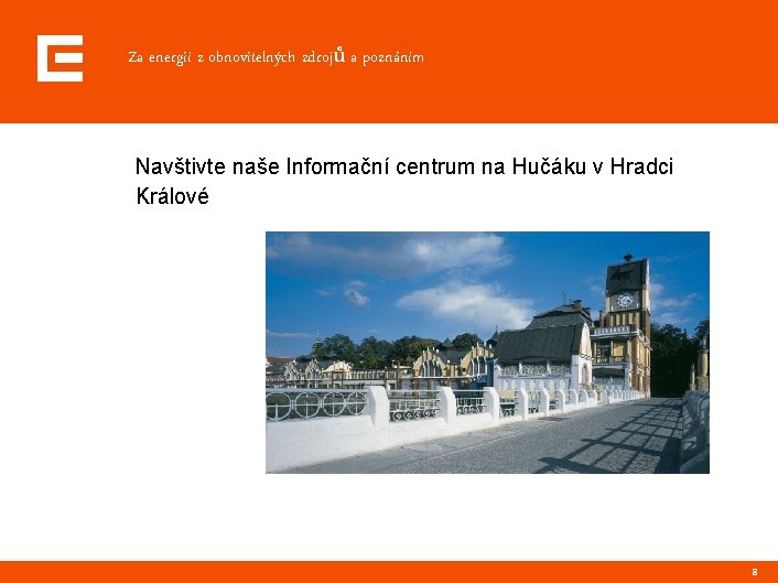 Za energií z obnovitelných zdrojů a poznáním Navštivte naše Informační centrum na Hučáku v