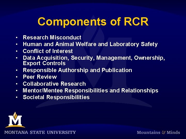 Components of RCR • • • Research Misconduct Human and Animal Welfare and Laboratory