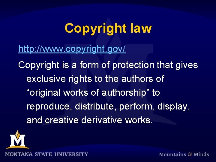Copyright law http: //www. copyright. gov/ Copyright is a form of protection that gives