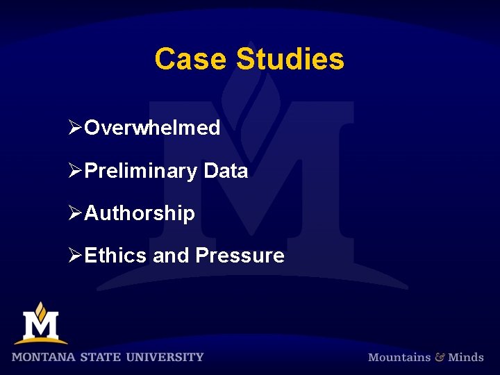 Case Studies ØOverwhelmed ØPreliminary Data ØAuthorship ØEthics and Pressure 