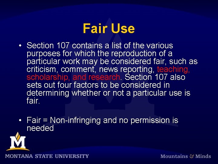 Fair Use • Section 107 contains a list of the various purposes for which