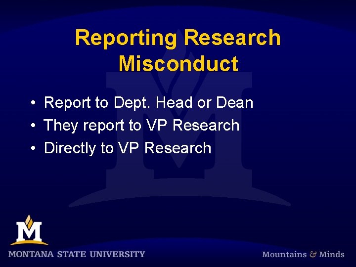 Reporting Research Misconduct • Report to Dept. Head or Dean • They report to