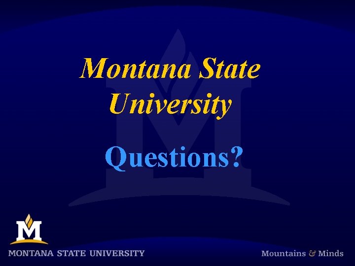 Montana State University Questions? 