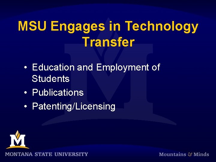 MSU Engages in Technology Transfer • Education and Employment of Students • Publications •