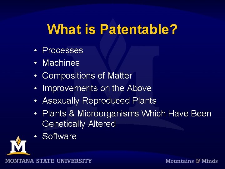 What is Patentable? • • • Processes Machines Compositions of Matter Improvements on the