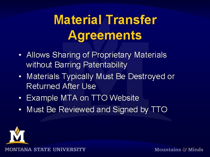 Material Transfer Agreements • Allows Sharing of Proprietary Materials without Barring Patentability • Materials