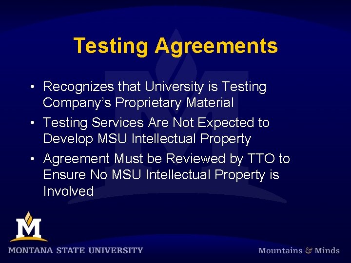 Testing Agreements • Recognizes that University is Testing Company’s Proprietary Material • Testing Services