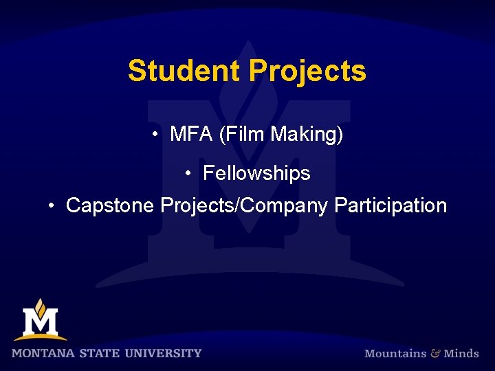 Student Projects • MFA (Film Making) • Fellowships • Capstone Projects/Company Participation 