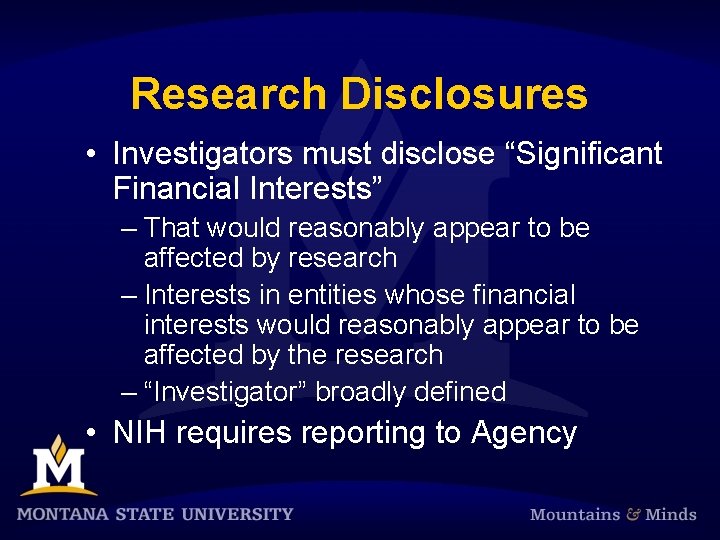 Research Disclosures • Investigators must disclose “Significant Financial Interests” – That would reasonably appear