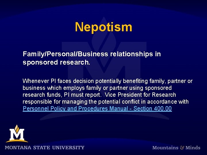 Nepotism Family/Personal/Business relationships in sponsored research. Whenever PI faces decision potentially benefiting family, partner