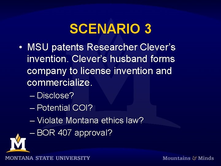 SCENARIO 3 • MSU patents Researcher Clever’s invention. Clever’s husband forms company to license