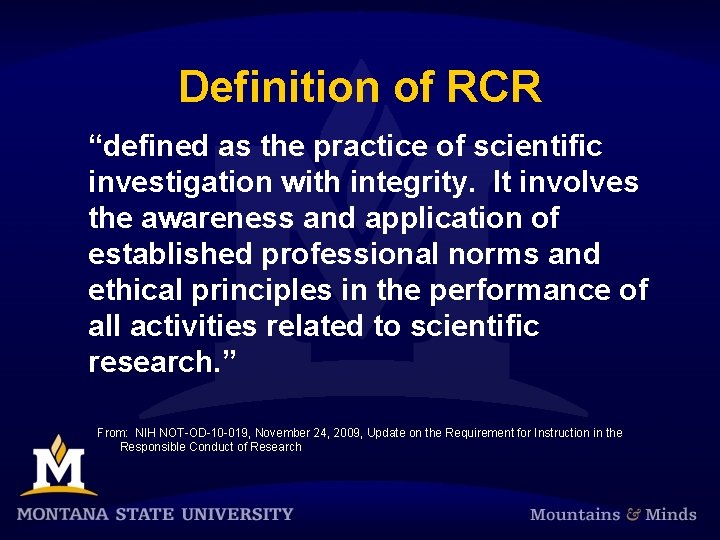 Definition of RCR “defined as the practice of scientific investigation with integrity. It involves
