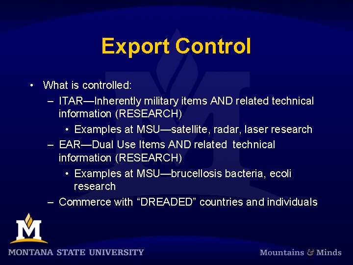 Export Control • What is controlled: – ITAR—Inherently military items AND related technical information