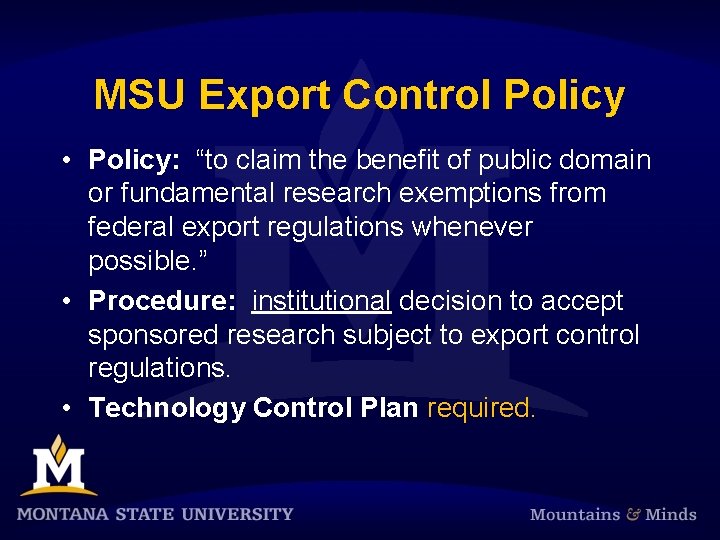 MSU Export Control Policy • Policy: “to claim the benefit of public domain or