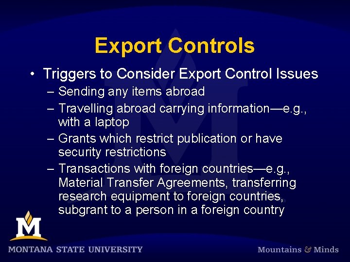 Export Controls • Triggers to Consider Export Control Issues – Sending any items abroad