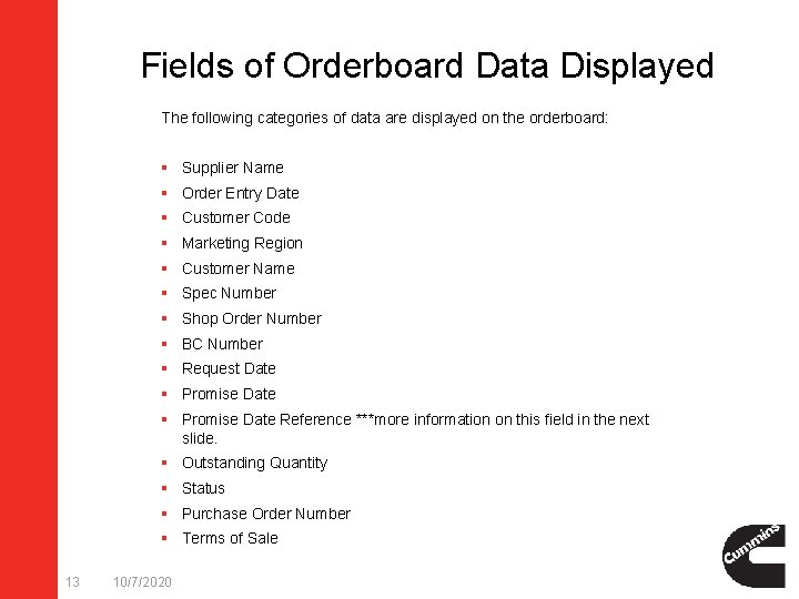 Fields of Orderboard Data Displayed The following categories of data are displayed on the