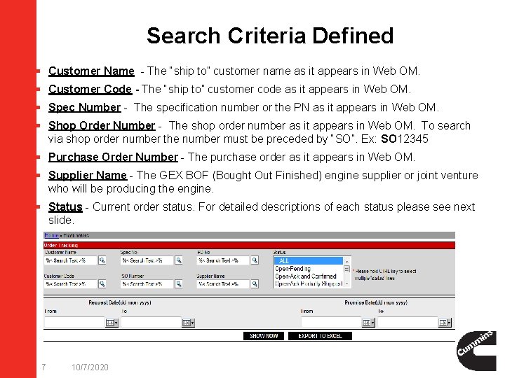 Search Criteria Defined § Customer Name - The “ship to” customer name as it