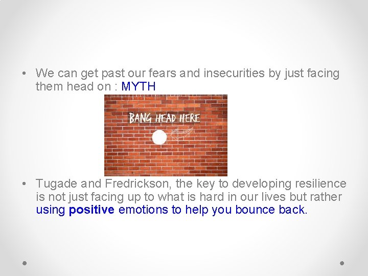 • We can get past our fears and insecurities by just facing them