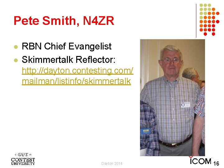 Pete Smith, N 4 ZR l l RBN Chief Evangelist Skimmertalk Reflector: http: //dayton.