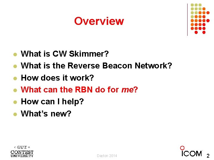 Overview l l l What is CW Skimmer? What is the Reverse Beacon Network?