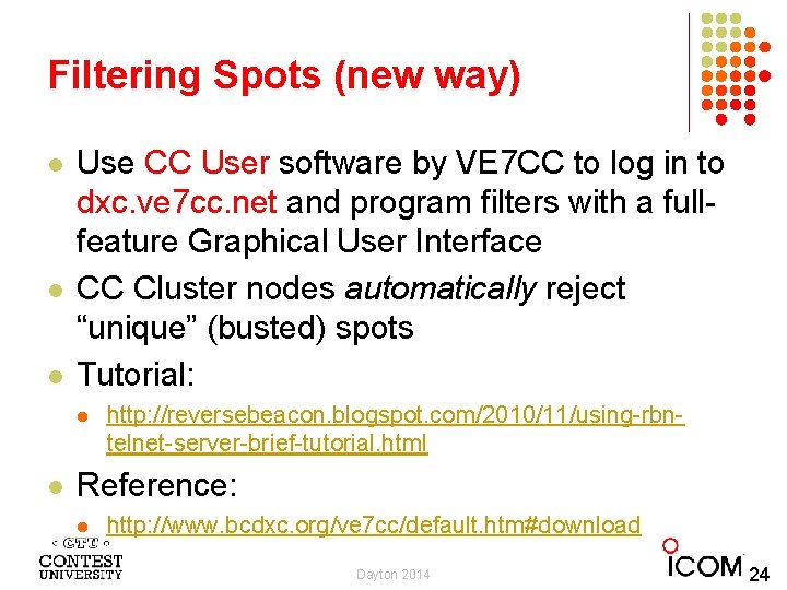 Filtering Spots (new way) l l l Use CC User software by VE 7