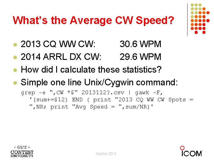 What’s the Average CW Speed? l l 2013 CQ WW CW: 30. 6 WPM