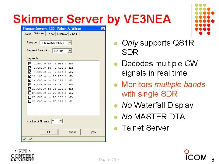 Skimmer Server by VE 3 NEA l l l Dayton 2014 Only supports QS